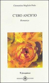 C'ero anch'io - Clementina Magliulo Podo - copertina