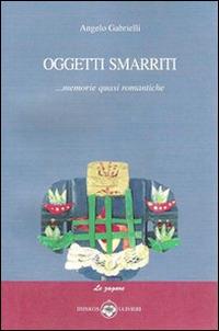 Oggetti smarriti... Memorie quasi romantiche - Angelo Gabrielli - copertina