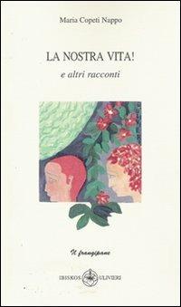 La nostra vita! - Maria Copeti Nappo - copertina