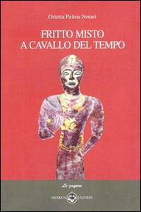 Fritto misto a cavallo del tempo - Orietta Palma Notari - copertina