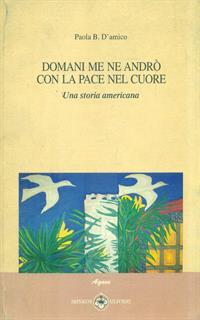 Domani me ne andrò con la pace nel cuore. Una storia americana