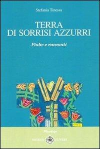 Terra di sorrisi azzurri. Fiabe e racconti - Stefania Tinessa - copertina