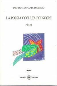 La poesia occulta dei sogni - Pierdomenico Di Dionisio - copertina