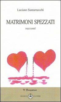 Matrimoni spezzati - Luciano Santarnecchi - copertina