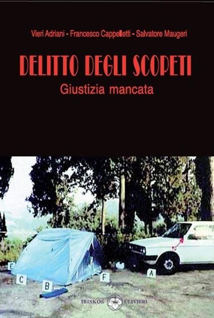 Delitto degli Scopeti. Giustizia mancata - Vieri Adriani,Francesco Cappelletti,Salvatore Maugeri - copertina