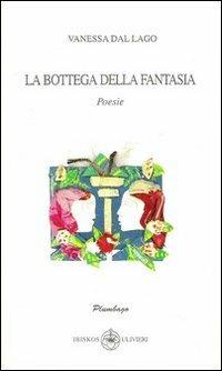 La bottega della fantasia - Vanessa Dal Lago - copertina