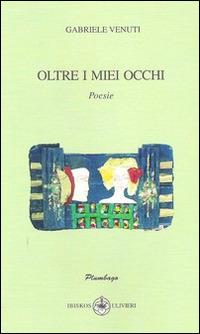 Oltre i miei occhi - Gabriele Venuti - copertina