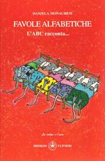 Favole alfabetiche. L'ABC racconta...