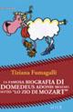 La famosa biografia di Idomedeus Adonis Mozart, detto «Lo zio di Mozart» - Tiziana Fumagalli - copertina