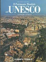 Il patrimonio mondiale dell'Unesco. Antiche civiltà. Vol. 1