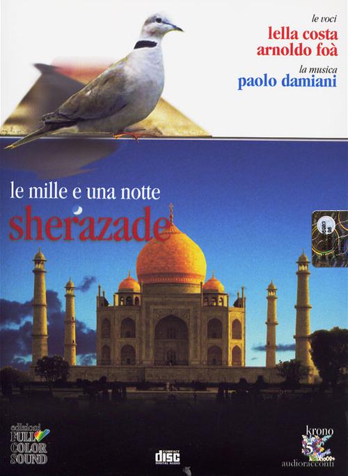 Le mille e una notte. Sherazade. Audiolibro. CD Audio - copertina