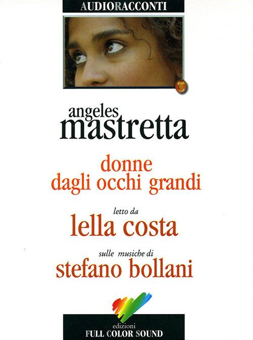 Donne dagli occhi grandi. Audiolibro. CD Audio - Ángeles Mastretta - copertina