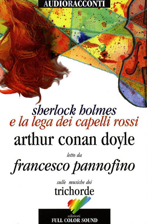 Sherlock Holmes e la lega dei capelli rossi letto da Francesco Pannofino. Audiolibro. CD Audio. Con libro - Arthur Conan Doyle - copertina