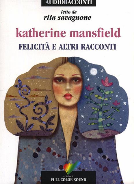 Felicità e altri racconti letto da Rita Savagnone. Audiolibro. CD Audio - Katherine Mansfield - copertina