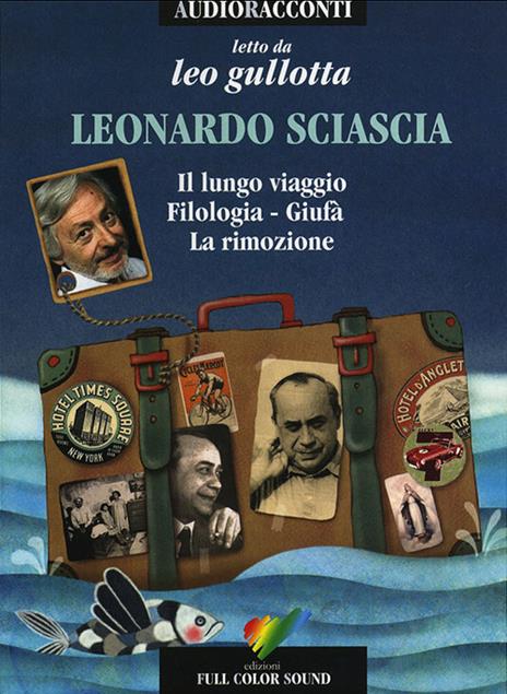 Il lungo viaggio-Filologia-Giufà-La rimozione. Letto da Leo Gullotta. Audiolibro. CD Audio - Leonardo Sciascia - copertina