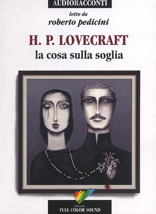 La cosa sulla soglia letto da Roberto Pedicini. Audiolibro. CD Audio - Howard P. Lovecraft - copertina
