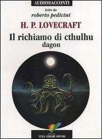 Il richiamo di Cthulhu. Dagon letto da Roberto Pedicini. Audiolibro. CD Audio - Howard P. Lovecraft - copertina