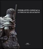 Ferrante Gonzaga. Un principe del Rinascimento