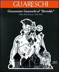 Giovannino Guareschi al "Bertoldo". Ridere delle dittature. (1936-1943) - Guido Conti - copertina