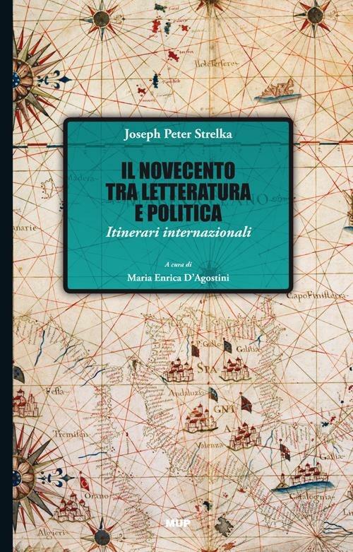 Il Novecento tra letteratura e politica. Itinerari internazionali - Joseph P. Strelka - copertina