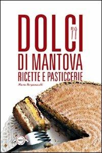Dolci di Mantova. Ricette e pasticcerie - Marta Bergamaschi - copertina