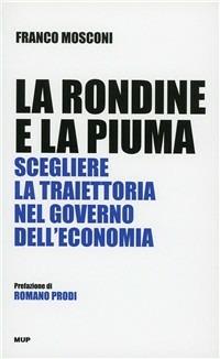 La rondine e la piuma. Scegliere la traiettoria nel governo dell'economia - Franco Mosconi - copertina