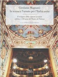 Girolamo Magnani: la scena e l'ornato per l'Italia unita. Il recupero della camera acustica celebra i 150 anni del Teatro di Fidenza - copertina