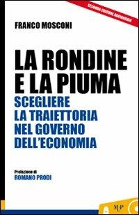 La rondine e la piuma. Scegliere la traiettoria nel governo dell'economia - Marco Mosconi - copertina