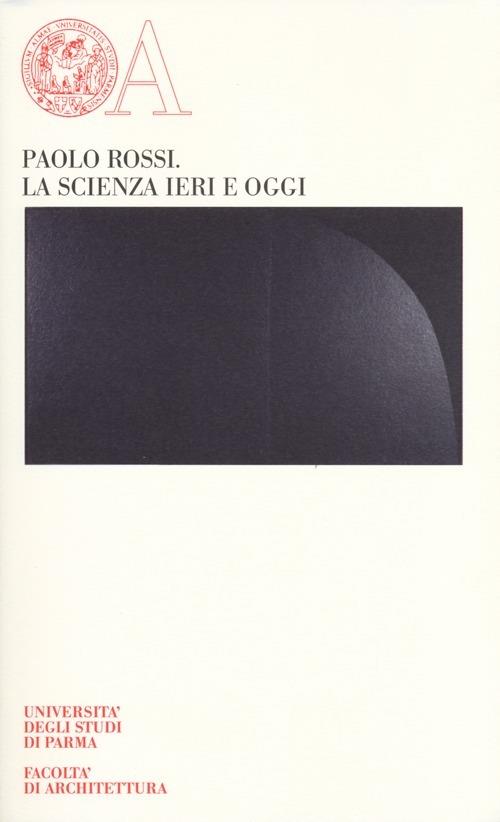 La scienza ieri e oggi - Paolo Rossi - copertina