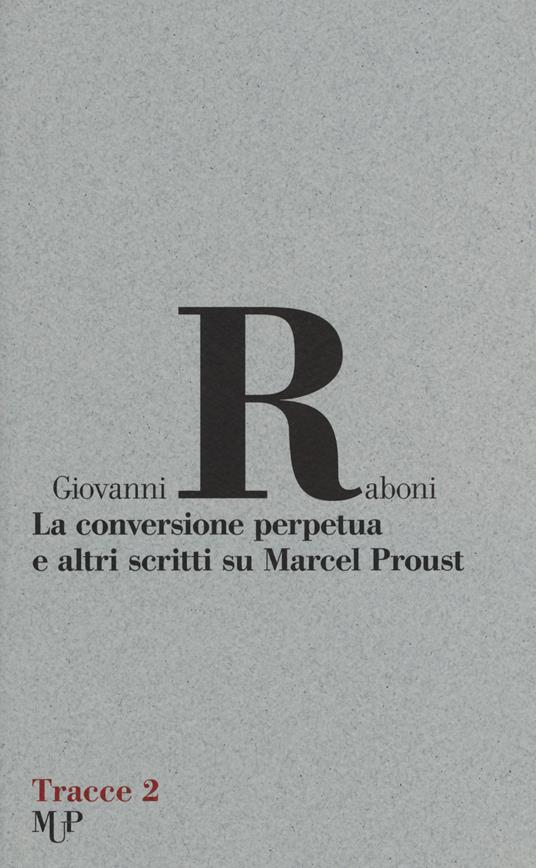 La conversione perpetua e altri scritti su Marcel Proust - Giovanni Raboni - copertina