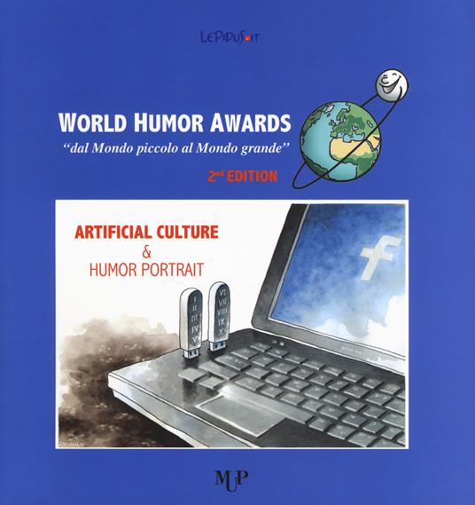 World humor awards. «Dal mondo piccolo al mondo grande». 2ª edition. Artificial culture & humor portrait. Ediz. a colori - copertina