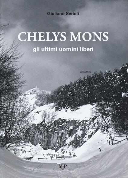 Chelys mons. Gli ultimi uomini liberi - Giuliano Serioli - copertina