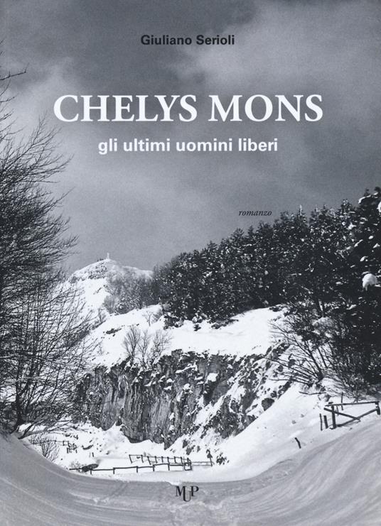 Chelys mons. Gli ultimi uomini liberi - Giuliano Serioli - copertina