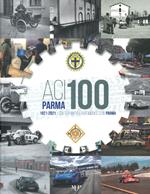 ACI Parma 100. 1921-2021 cento anni dell'Automobile Club Parma