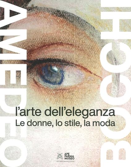 Amedeo Bocchi: l'arte dell'eleganza. Le donne, lo stile, la moda. Ediz. a colori - Gloria Bianchino,Carla Dini,Stefano Spagnoli - copertina