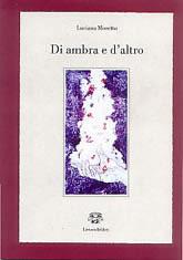 Libro Di ambra e di altro Luciana Moretto