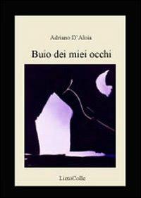Buio dei miei occhi - Adriano D'Aloia - copertina
