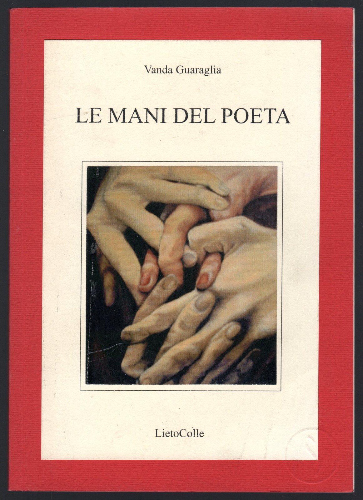 Le mani del poeta. Ediz. illustrata
