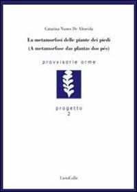 Le metamorfosi delle piante dei piedi - Catarina N. de Almeida - copertina