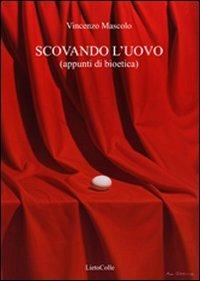 Scovando l'uovo. Appunti di bioetica - Vincenzo Mascolo - copertina