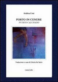 Porto in cenere-Puerto calcinado. Ediz. bilingue - Andrea Cote - copertina