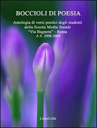 Boccioli di poesia. Antologia di versi poetici degli studenti della Scuola media Statale «Via Bagnera», Roma a. s. 2008-2009 - copertina