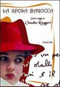 La sposa barocca. Sette saggi su Claudia Ruggeri - copertina