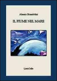 Il fiume nel mare - Alessio Brandolini - copertina