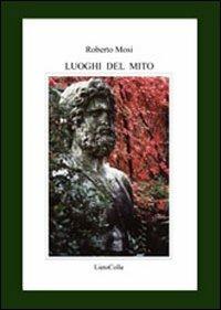 Luoghi del mito - Roberto Mosi - copertina