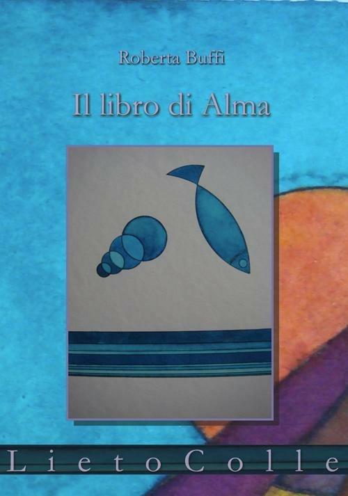Il libro di Alma. Diario di una nascita in novantanove quasi haiku - Roberta Buffi - copertina