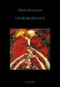 Un seme di luce - Duska Kovacevic - copertina