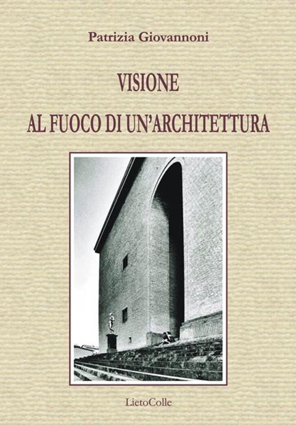 Visione al fuoco di un'architettura - Patrizia Giovannoni - copertina