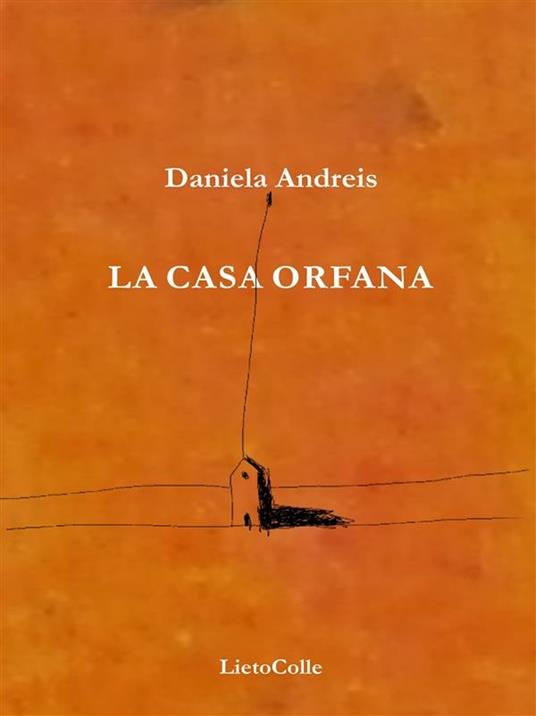 La casa orfana - Daniela Andreis - ebook