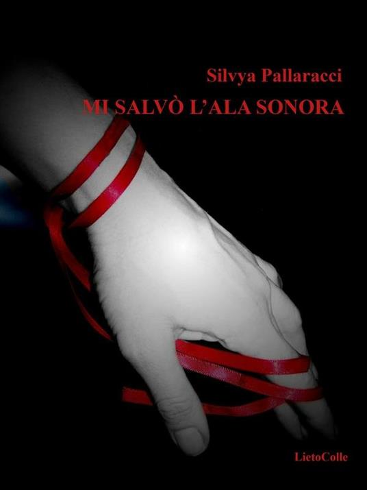 Mi salvò l'ala sonora - Sylvia Pallaracci - ebook